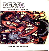 Beats International - Dub Be Good To Me